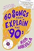 60 Songs That Explain the &#x27;90s 