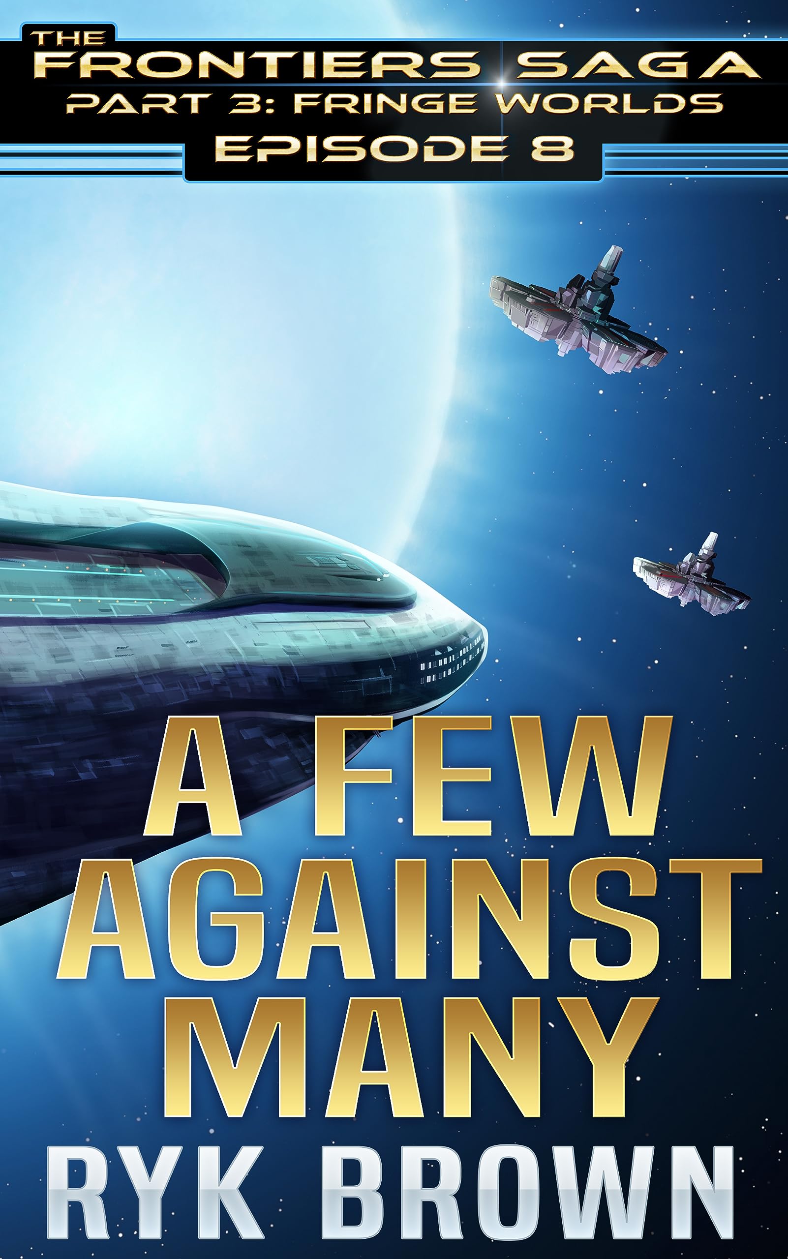 A Few Against Many (The Frontiers Saga Part 3: Fringe Worlds, #8)