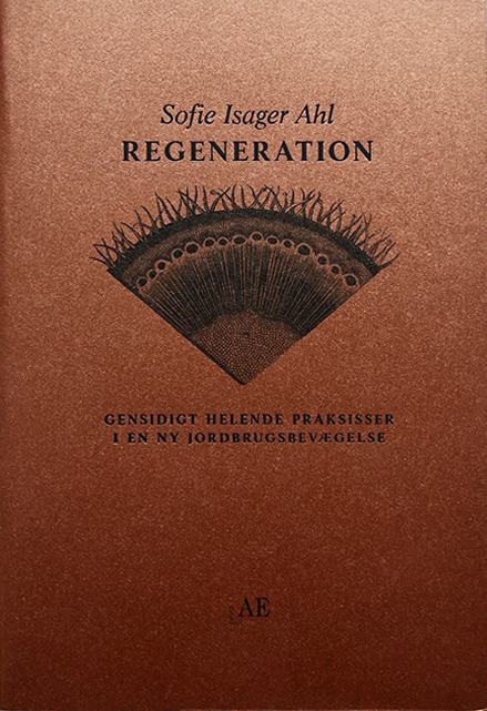 Regeneration: Gensidigt helende praksisser i en ny jordbrugsbevægelse