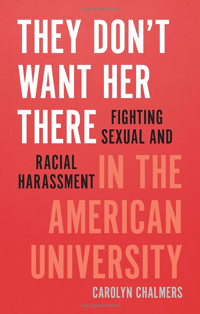 They Don't Want Her There: Fighting Sexual and Racial Harassment in the American University (Kindle Edition)