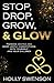 Stop, Drop, Grow, & Glow by Holly Swenson