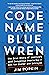 Code Name Blue Wren