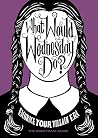 What Would Wednes...