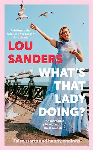 What's That Lady Doing?: False starts and happy endings (Hardcover)