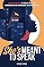 She's Meant to Speak: Explore Strategies to Amplify Workplace Communication and Supercharge Team Performance (She's Meant to Be Series)