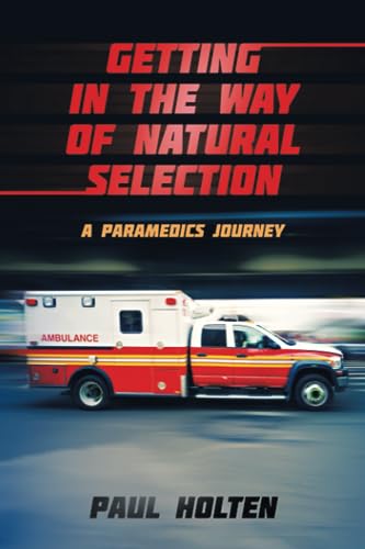 Getting in the way of Natural Selection: A Paramedics Journey (Paperback)
