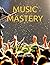 MUSIC MASTERY: A Guide to B...