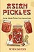 Asian Pickles: A Pickling R...