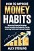 How to Improve Money Habits...