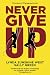 Never Give Up: Stories of P...