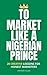 To Market Like a Nigerian P...