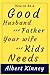 How To Be A Good Husband And Father Your Wife And Kids Needs