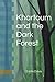 Khartoum and the Dark Forest