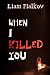 When I Killed You: A Mystery Thriller