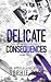 Delicate Consequences (The ...