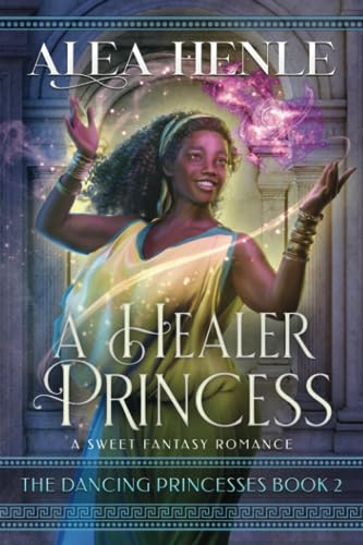 A Healer Princess: A Sweet Fantasy Romance (The Dancing Princesses)