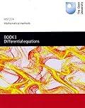 MST224 Mathematical Methods: Book 1 Differential equations