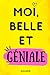 MOI, BELLE ET GENIALE: Livr...