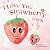 I Love You Strawberry Much:...