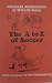 The A to Z of Soccer