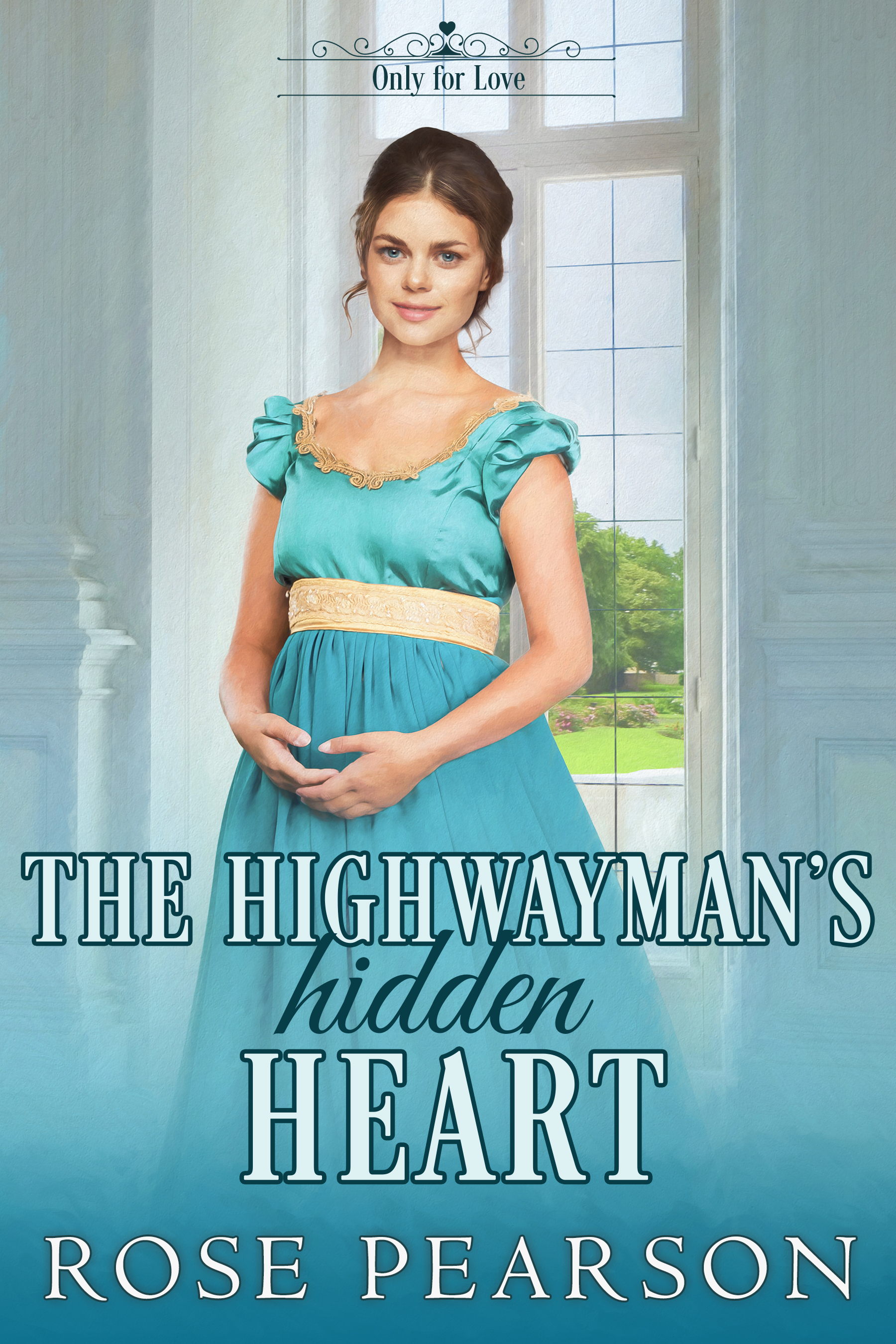 The Highwayman's Hidden Heart (Only for Love #5)