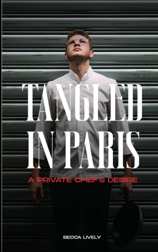Tangled in Paris - A Top Chef's Desire: Temptation in the Kitchen (Paperback)