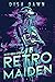 Retro Maiden: An Axis World Adventure (Axis World Adventures Book 1)