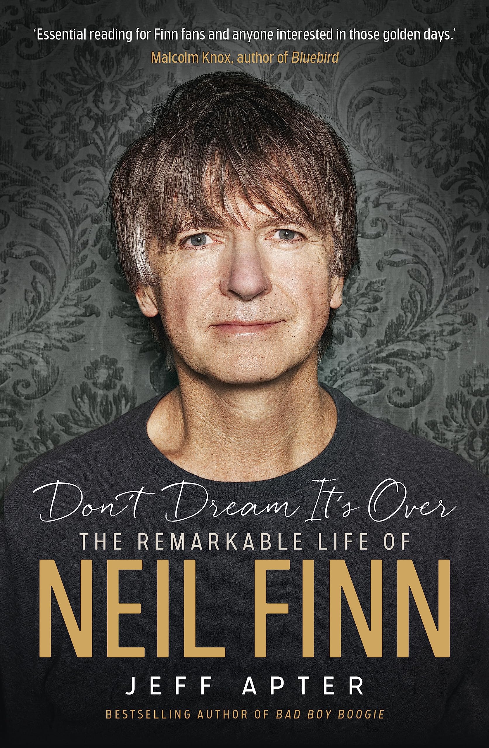 Don't Dream It's Over: The Remarkable Life of Neil Finn (Kindle Edition)