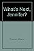 What's Next, Jennifer? (Jennifer, #1)