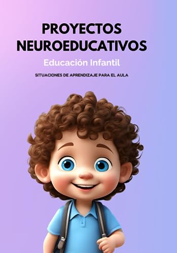 Proyectos Neuroeducativos en Educación Infantil: Situaciones de Aprendizaje para el Aula (Spanish Edition)