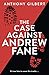 The Case Against Andrew Fane