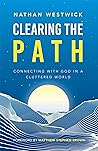 Clearing the Path: Connecting with God in a Cluttered World