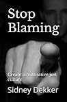 Stop Blaming: Create a restorative just culture
