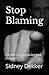 Stop Blaming: Create a restorative just culture