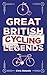 GREAT BRITISH CYCLING LEGENDS