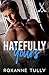 Hatefully Yours by Roxanne Tully Hatefully Yours by Roxanne Tully