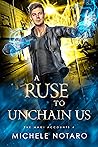 A Ruse to Unchain Us