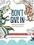 Don't Give In: A Teen & Adu...