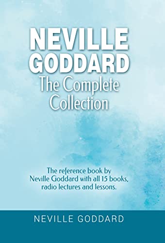 Neville Goddard - The Complete Collection: The Reference Book by Neville Goddard with All 15 Books, Radio Lectures & Lessons - Manifesting | Manifestation Book | Law of Assumption | Manifest Books