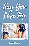 Say You Love Me