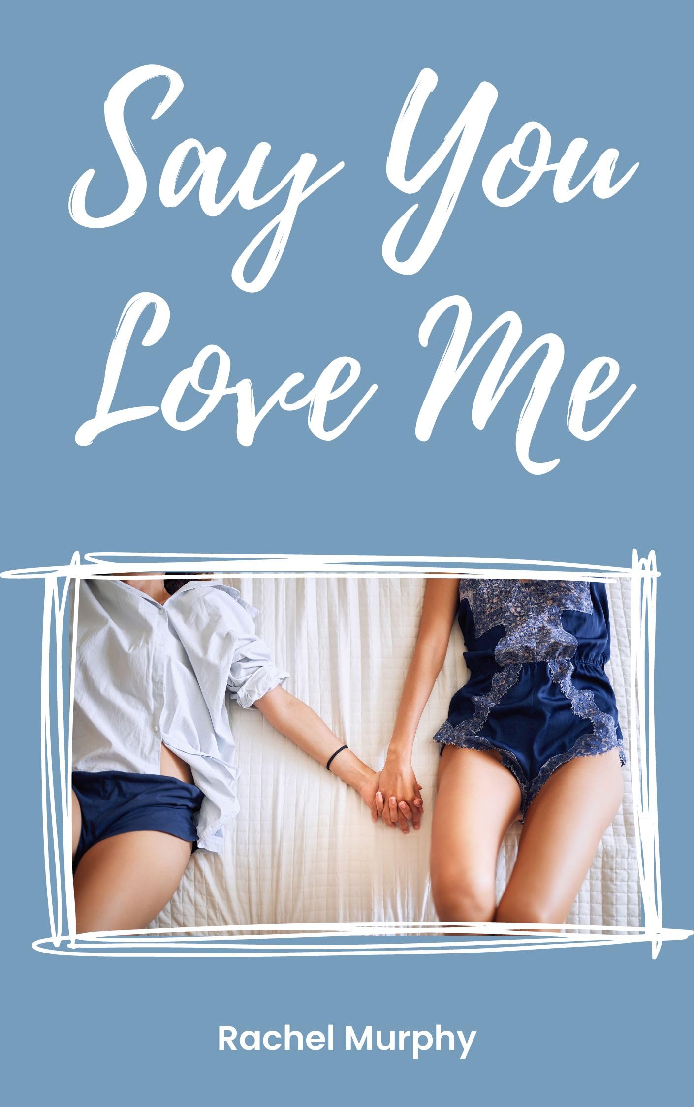 Say You Love Me (Kindle Edition)