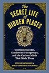 The Secret Life of Hidden Places by Stefan Bachmann The Secret Life of Hidden Places by Stefan Bachmann
