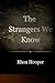 The Strangers We Know by Rhon Hooper