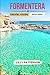FORMENTERA TRAVEL GUIDE 202...