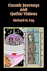 Cosmic Journeys and Gothic Visions: A Speculative Poetry Collection Cosmic Journeys and Gothic Visions: A Speculative Poetry Collection
