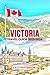 VICTORIA TRAVEL GUIDE 2023-...