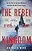 The Rebel and the Kingdom: The True Story of the Secret Mission to Overthrow the North Korean Regime