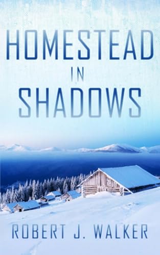 Homestead in Shadows (EMP Survival in a Powerless World)