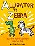 ALLIGATOR TO ZEBRA: My Firs...