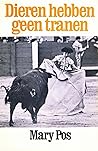 Dieren hebben geen tranen: Ontmoetingen met dieren en mensen, dichtbij en op wereldreizen